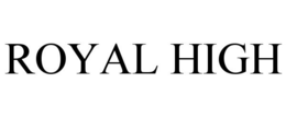 ROYAL HIGH trademark