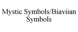 MYSTIC SYMBOLS/BIAVIIAN SYMBOLS trademark