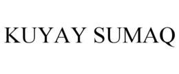 KUYAY SUMAQ trademark