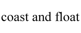 COAST AND FLOAT trademark