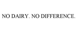 NO DAIRY. NO DIFFERENCE. trademark