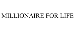 MILLIONAIRE FOR LIFE trademark