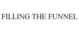 FILLING THE FUNNEL trademark