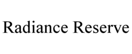 RADIANCE RESERVE trademark