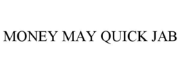 MONEY MAY QUICK JAB trademark
