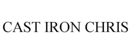 CAST IRON CHRIS trademark