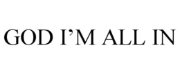 GOD I'M ALL IN trademark