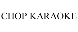 CHOP KARAOKE trademark