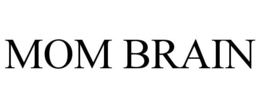 MOM BRAIN trademark