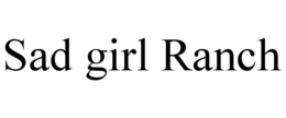 SAD GIRL RANCH trademark