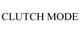 CLUTCH MODE trademark