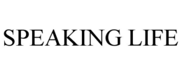 SPEAKING LIFE trademark