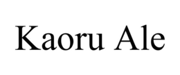 KAORU ALE trademark
