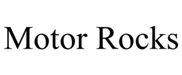 MOTOR ROCKS trademark