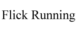 FLICK RUNNING trademark