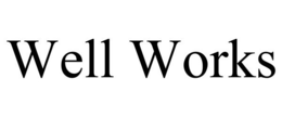 WELL WORKS trademark