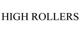 HIGH ROLLERS trademark