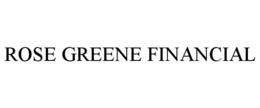 ROSE GREENE FINANCIAL trademark