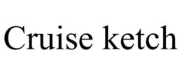 CRUISE KETCH trademark