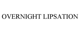 OVERNIGHT LIPSATION trademark