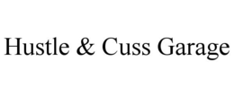 HUSTLE & CUSS GARAGE trademark