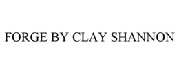 FORGE BY CLAY SHANNON trademark