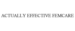 ACTUALLY EFFECTIVE FEMCARE trademark