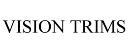 VISION TRIMS trademark