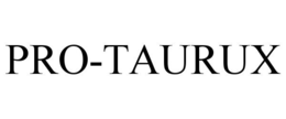 PRO-TAURUX trademark