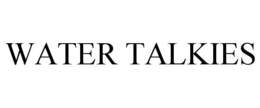WATER TALKIES trademark