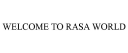 WELCOME TO RASA WORLD trademark