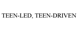 TEEN-LED, TEEN-DRIVEN trademark
