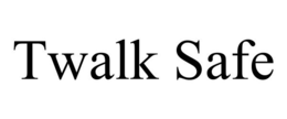 TWALK SAFE trademark