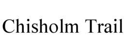 CHISHOLM TRAIL trademark