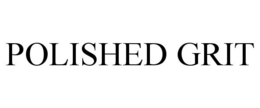 POLISHED GRIT trademark