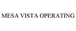 MESA VISTA OPERATING trademark