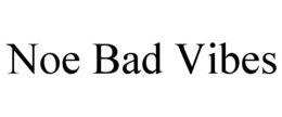 NOE BAD VIBES trademark