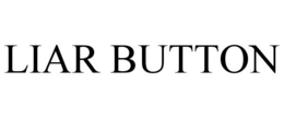 LIAR BUTTON trademark