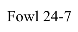 FOWL 24-7 trademark