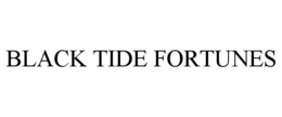 BLACK TIDE FORTUNES trademark