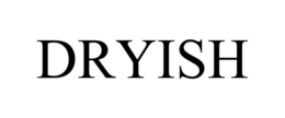 DRYISH trademark