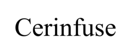 CERINFUSE trademark