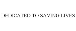 DEDICATED TO SAVING LIVES trademark