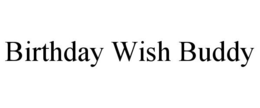 BIRTHDAY WISH BUDDY trademark