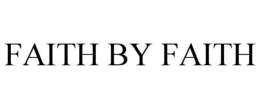 FAITH BY FAITH trademark