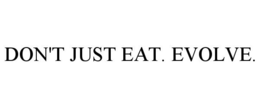 DON'T JUST EAT. EVOLVE. trademark