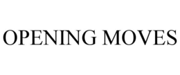 OPENING MOVES trademark