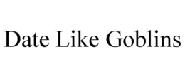 DATE LIKE GOBLINS trademark