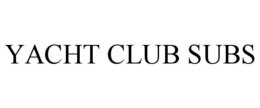 YACHT CLUB SUBS trademark