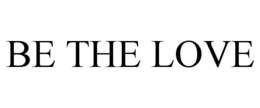 BE THE LOVE trademark